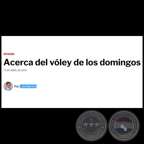 ACERCA DEL VÓLEY DE LOS DOMINGOS - Por LUIS BAREIRO - Domingo, 15 de Abril de 2018